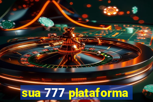 sua 777 plataforma